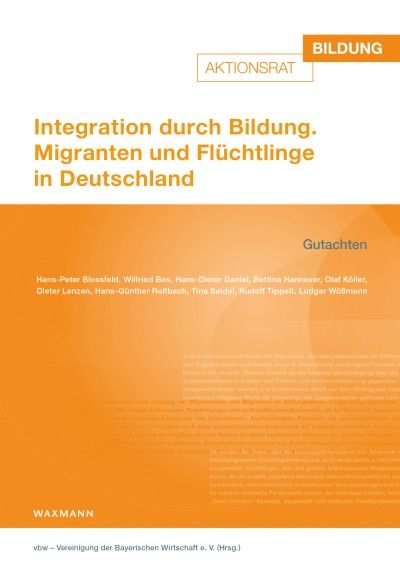 Integration durch Bildung. Migranten und Flüchtlinge in Deutschland (2016)