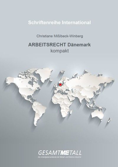 Schriftenreihe International kompakt – Arbeitsrecht Dänemark Schriftenreihe International kompakt – Arbeitsrecht Dänemark